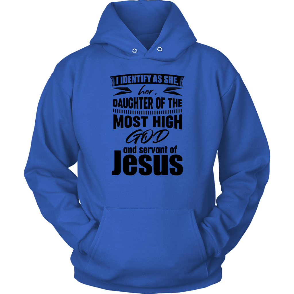 I Identify As She, Her, Daughter of the Most High God And Servant of Jesus Unisex Hoodie Part 1