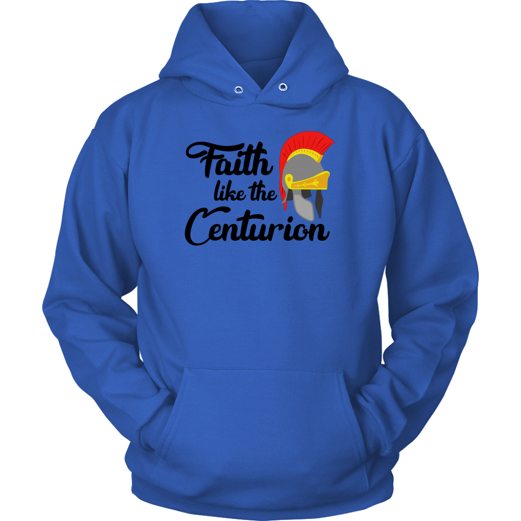 Faith Like The Centurion Unisex Hoodie Part 1