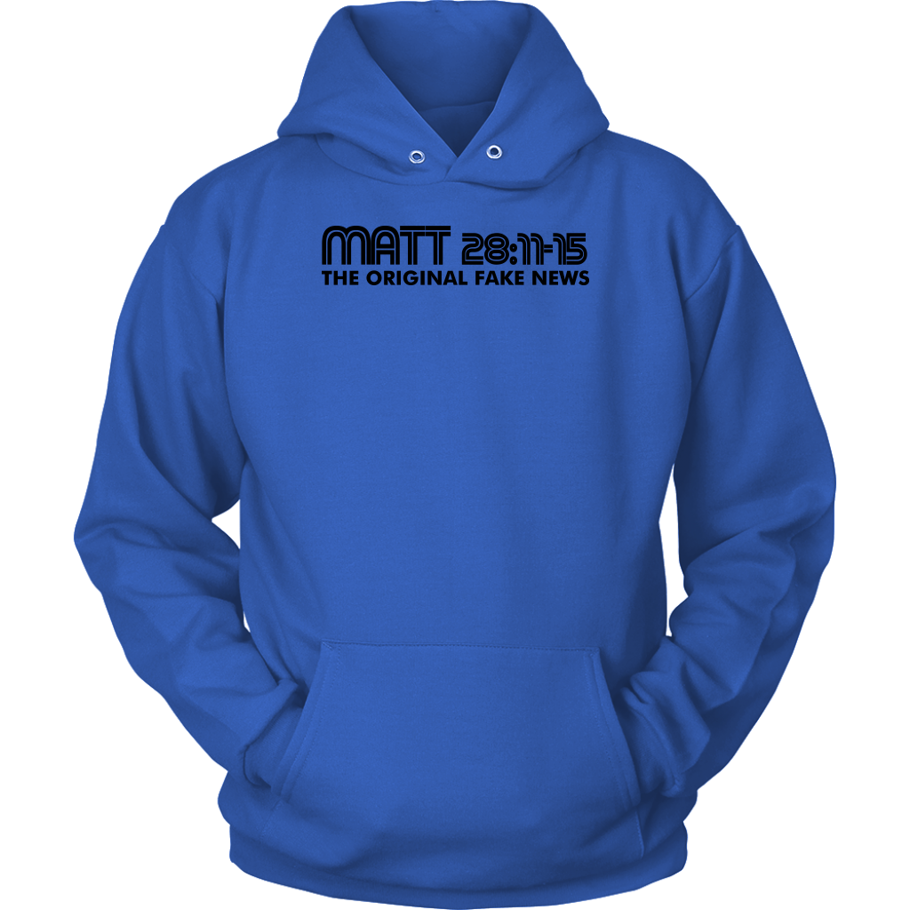 Matthew 28:11-15 The Original Fake News Unisex Hoodie Part 1