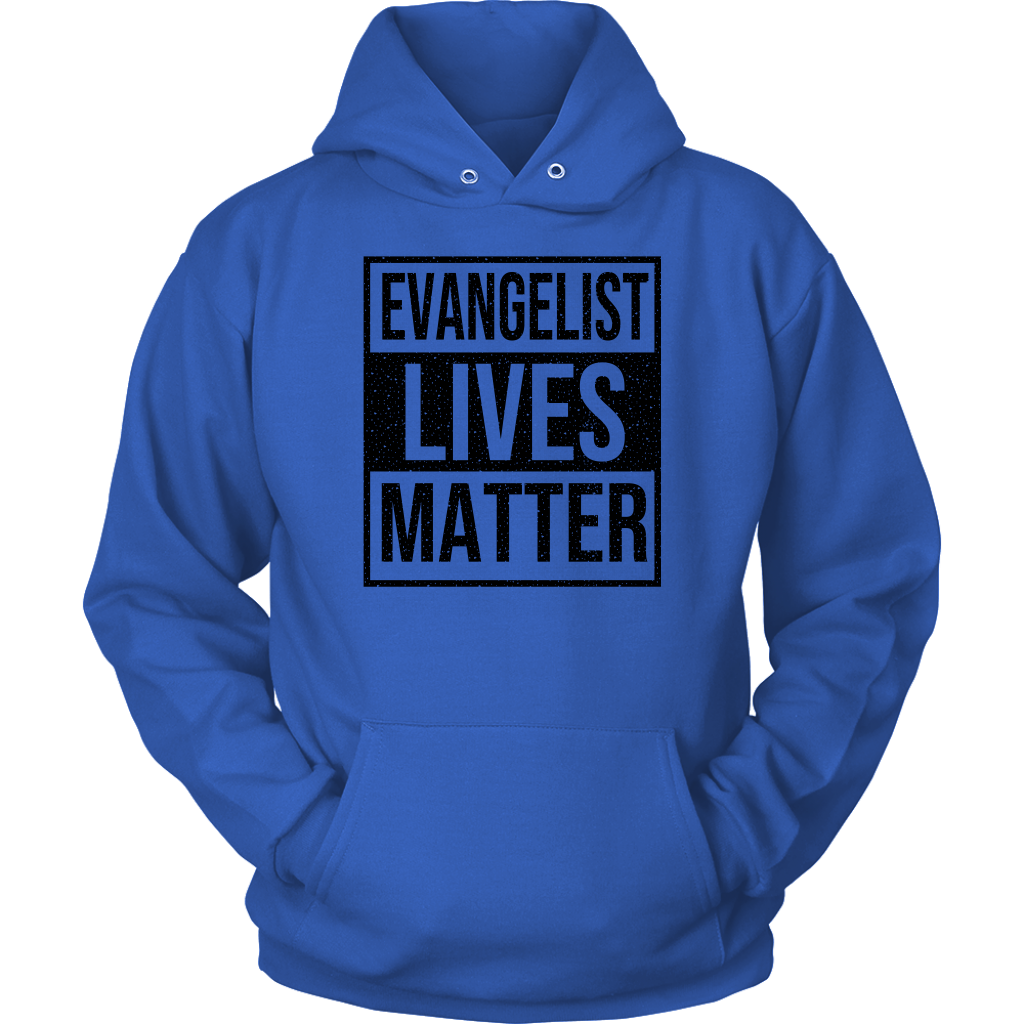 Evangelist Lives Matter Unisex Hoodie Part 1