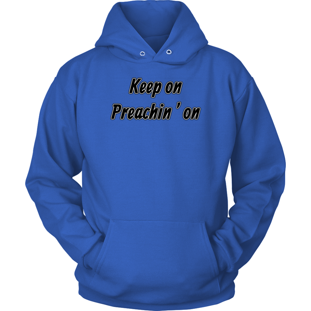 Keep On Preachin' On Unisex Hoodie Part 1