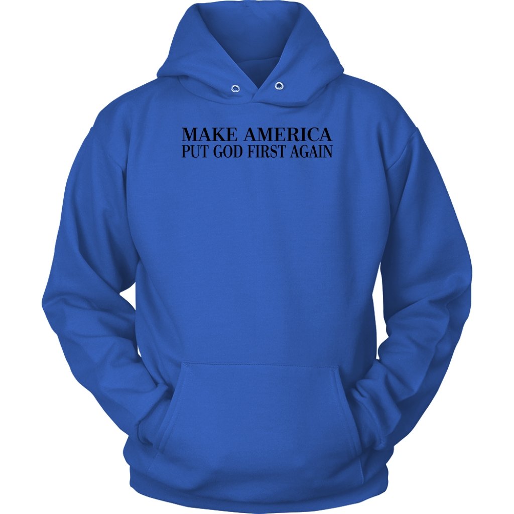 Make America Put God First Again Unisex Hoodie Part 1