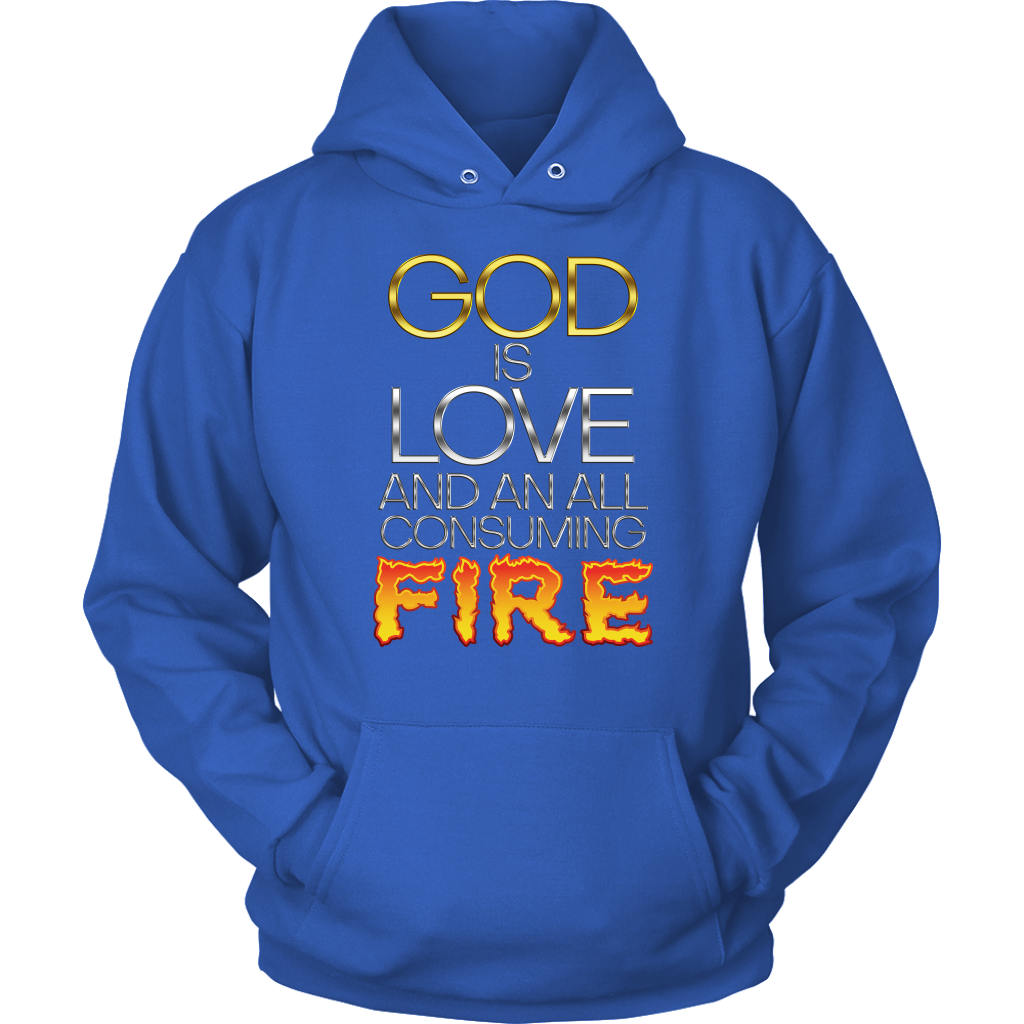 God Is Love And An All Consuming Fire Unisex Hoodie