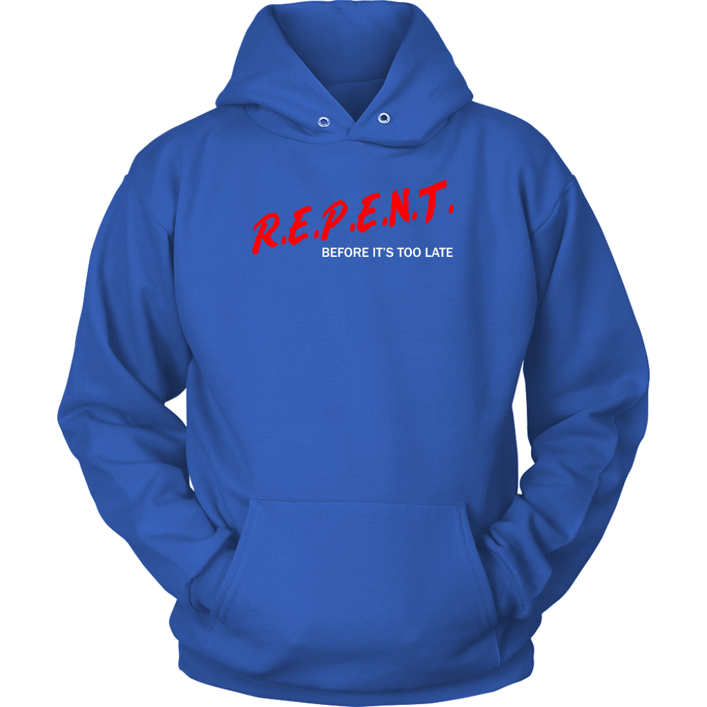 R.E.P.E.N.T. Before It's Too Late Unisex Hoodie Part 1