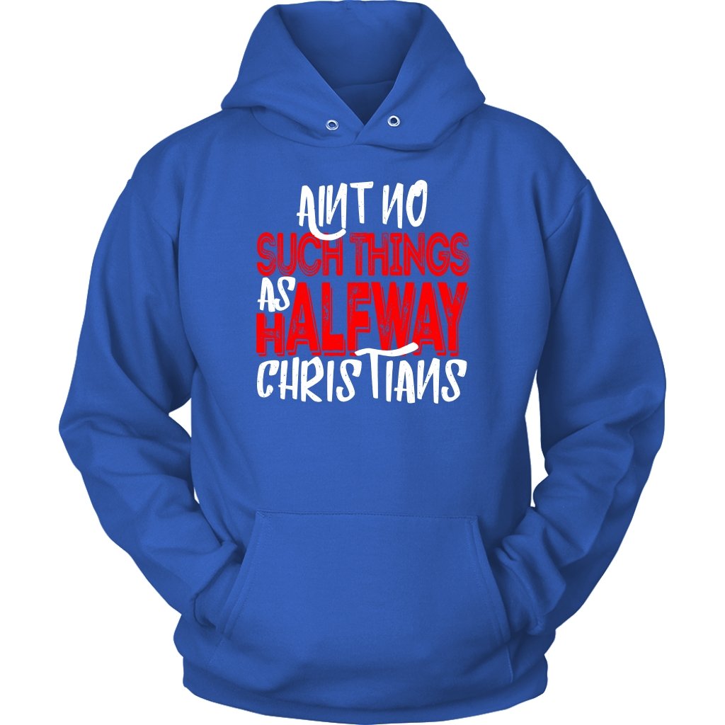 No Halfway Christians Unisex Hoodie Part 1