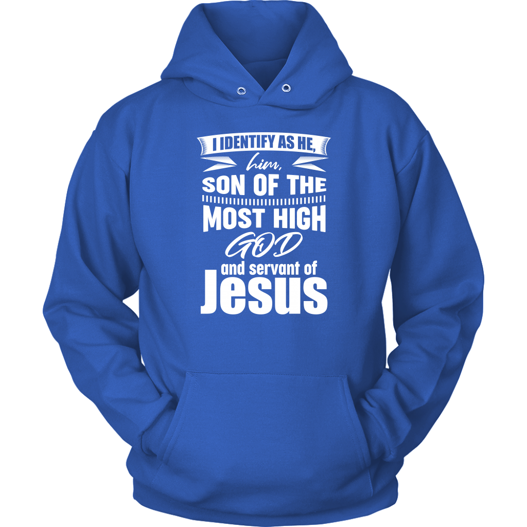 I Identify As He, Him, Son of the Most High God And Servant of Jesus Unisex Hoodie Part 2