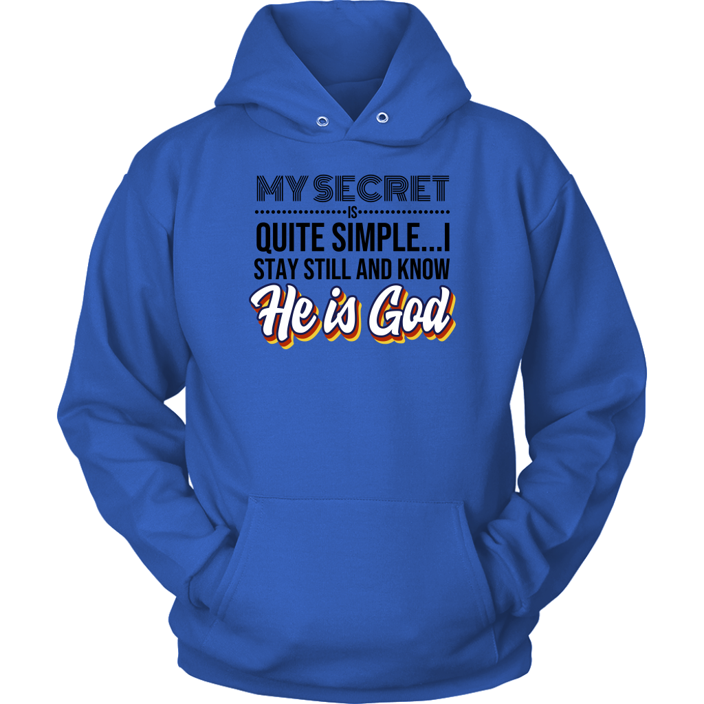 My Secret Is Quite Simple... I Stay Still And Know He Is God Unisex Hoodie Part 2
