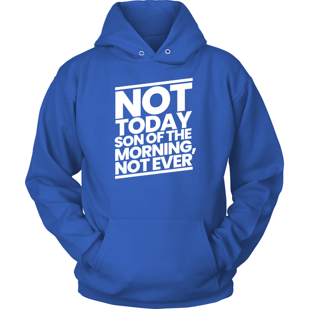 Not Today Son of the Morning Not Ever Unisex Hoodie Part 2