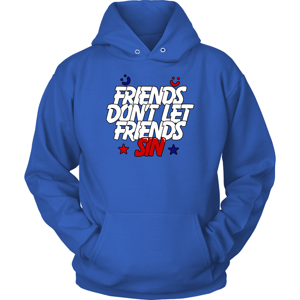 Friends Don't Let Friends Sin Unisex Hoodie