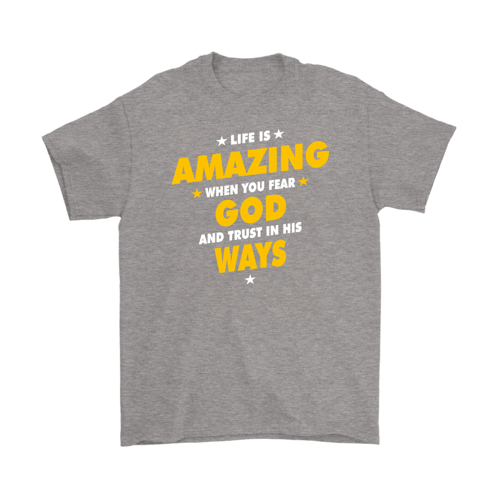 Life Is Amazing When You Fear God Men's T-Shirt Part 2