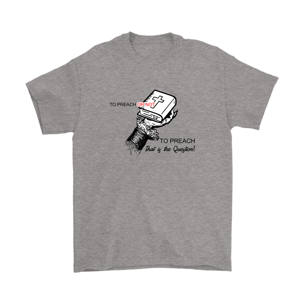 To Preach Or Not To Preach..That's The Question Men's T-Shirt