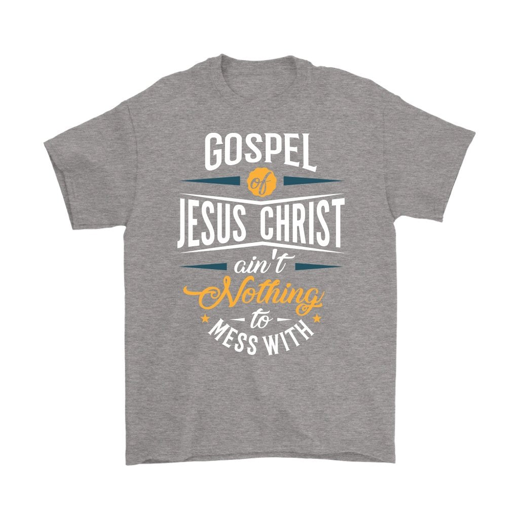 Gospel of Jesus Ain't Nothing To Mess With Men's T-Shirt Part 1