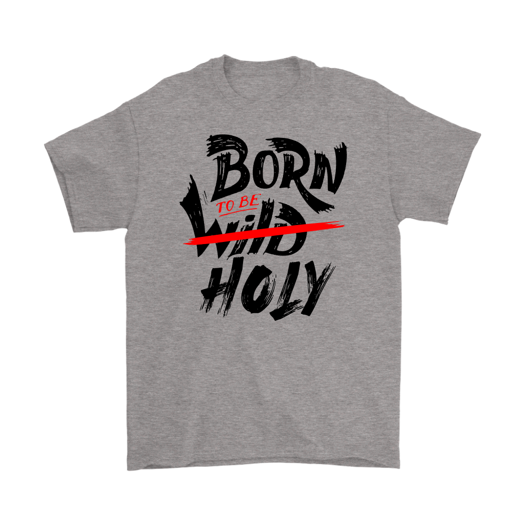 Born TO Be Holy Men's T-Shirt Part 1