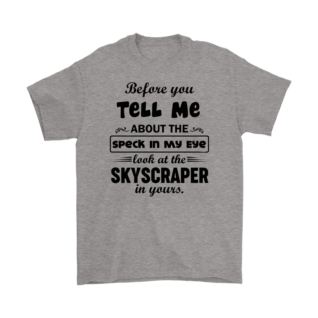 Before You Tell Me About The Speck In My Eye Men's T-Shirt Part 2