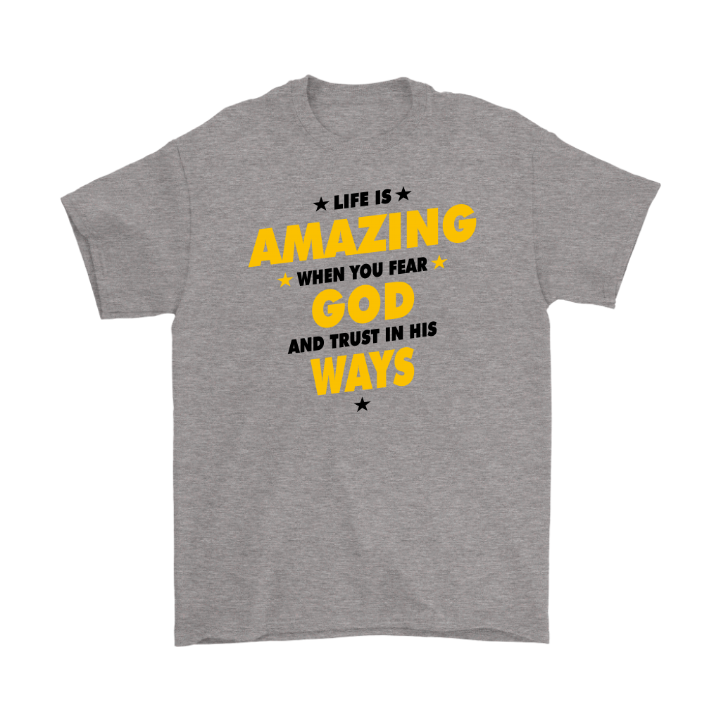 Life Is Amazing When You Fear God Men's T-Shirt Part 3