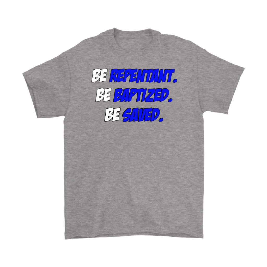 Be Repentant. Be Baptized. Be Saved Men's T-Shirt Part 2