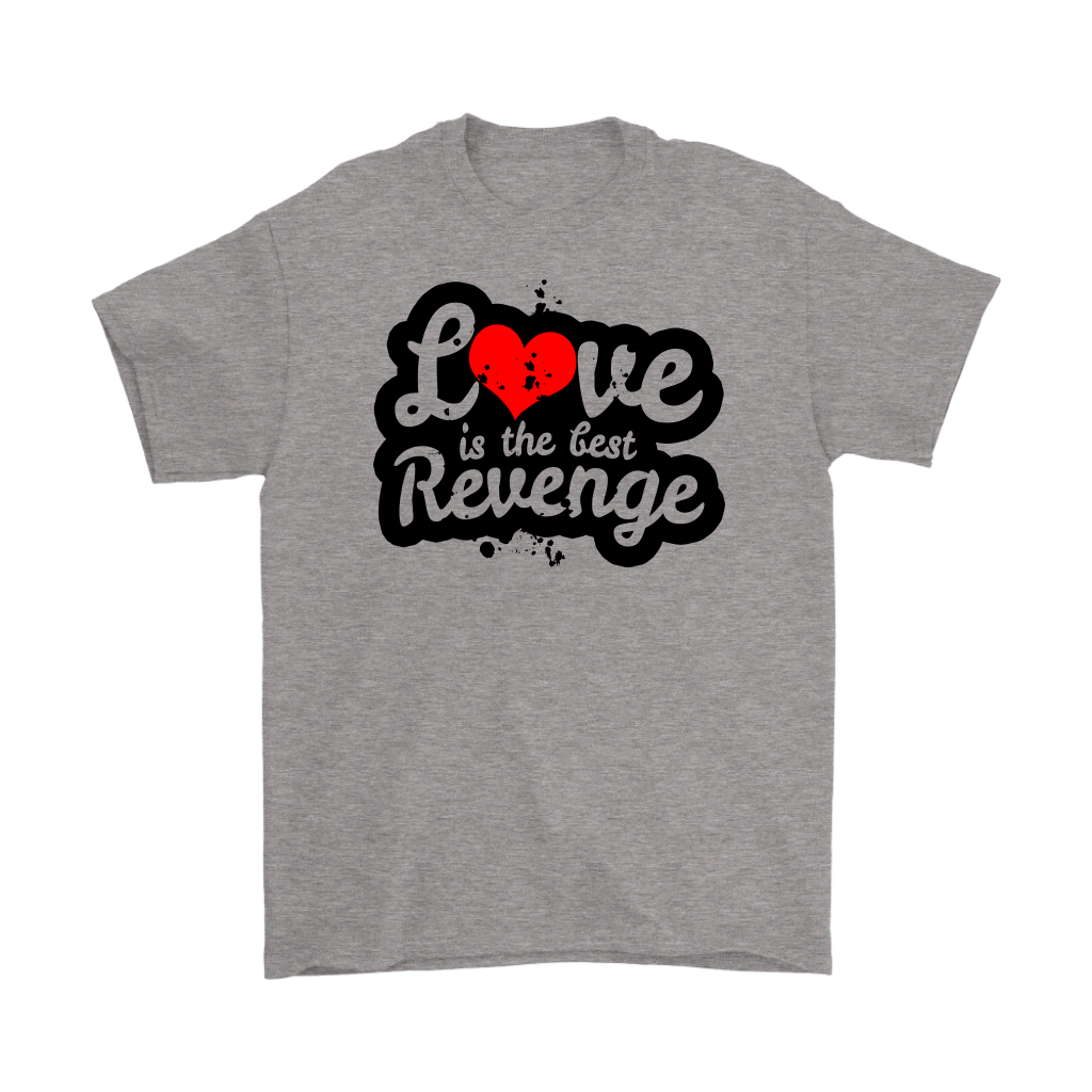Love Is The Best Revenge Men’s T-Shirt Part 1
