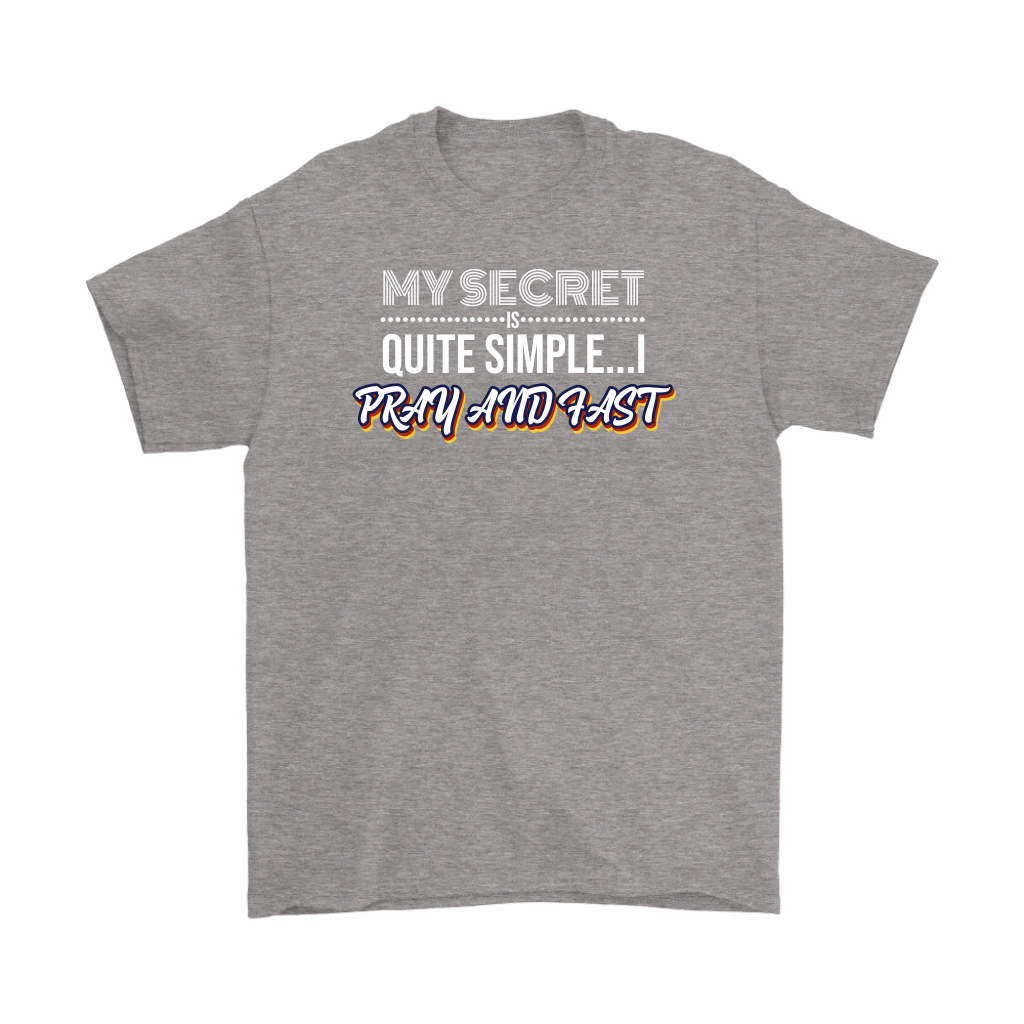 My Secret Is Quite Simple... I Pray And Fast Men's T-Shirt Part 2