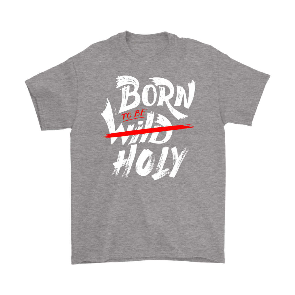 Born TO Be Holy Men's T-Shirt Part 2