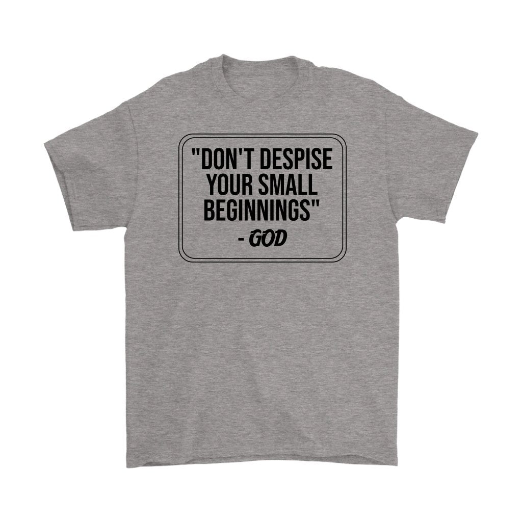 Don't Despise Small Beginnings Men's T-Shirt Part 1