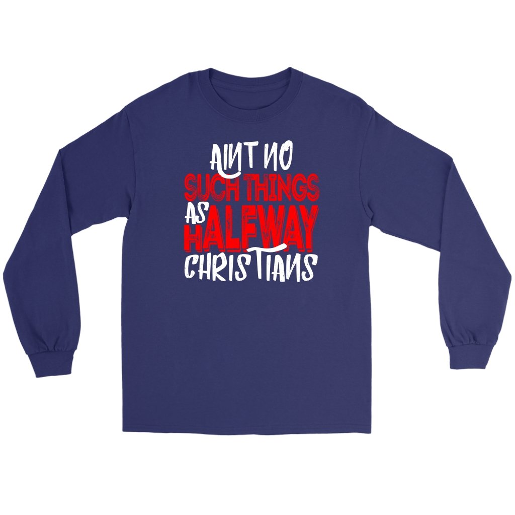 No Halfway Christians Men's T-Shirt Part 1