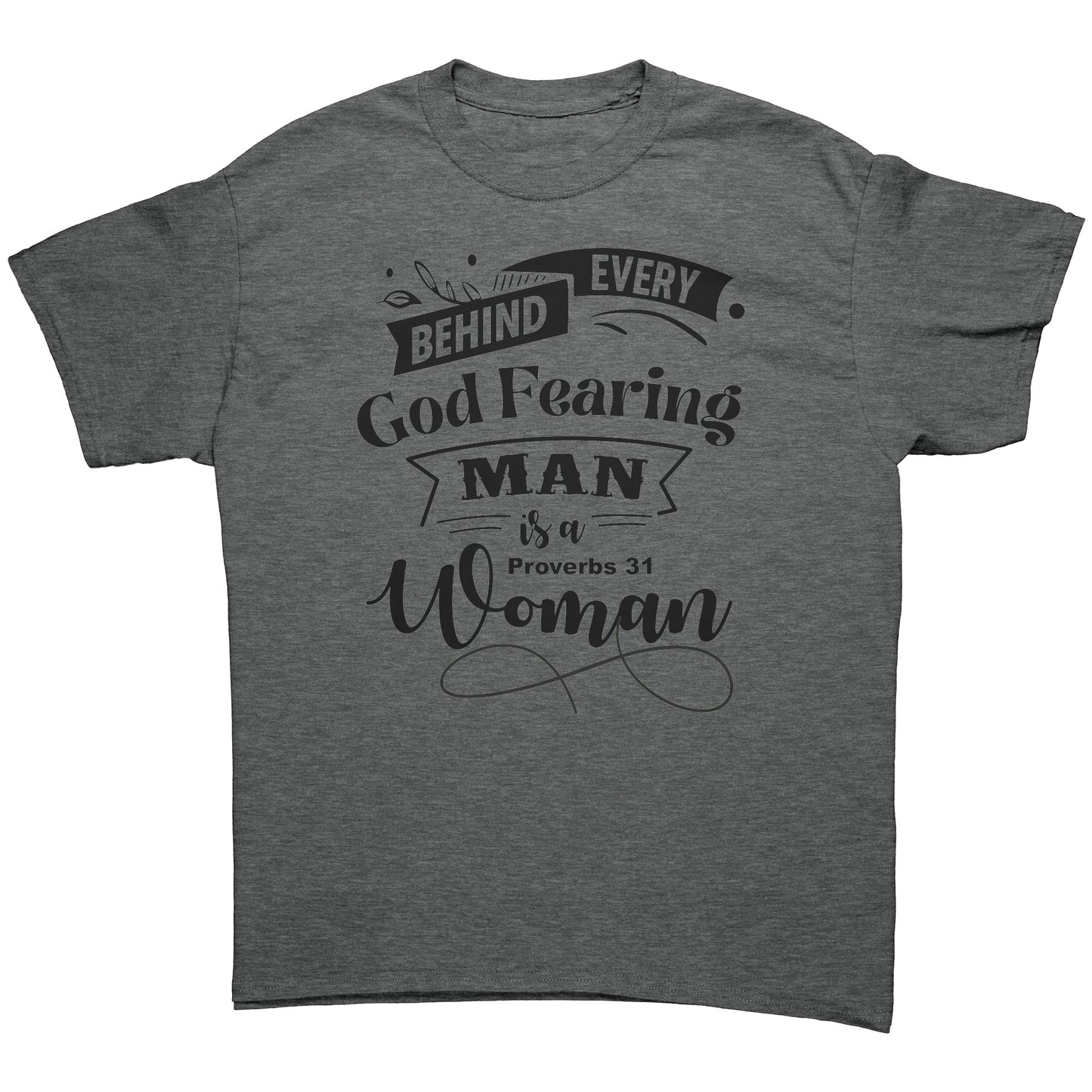 Behind Every God Fearing Man Is A Proverbs 31 Woman Men's T-Shirt Part 1