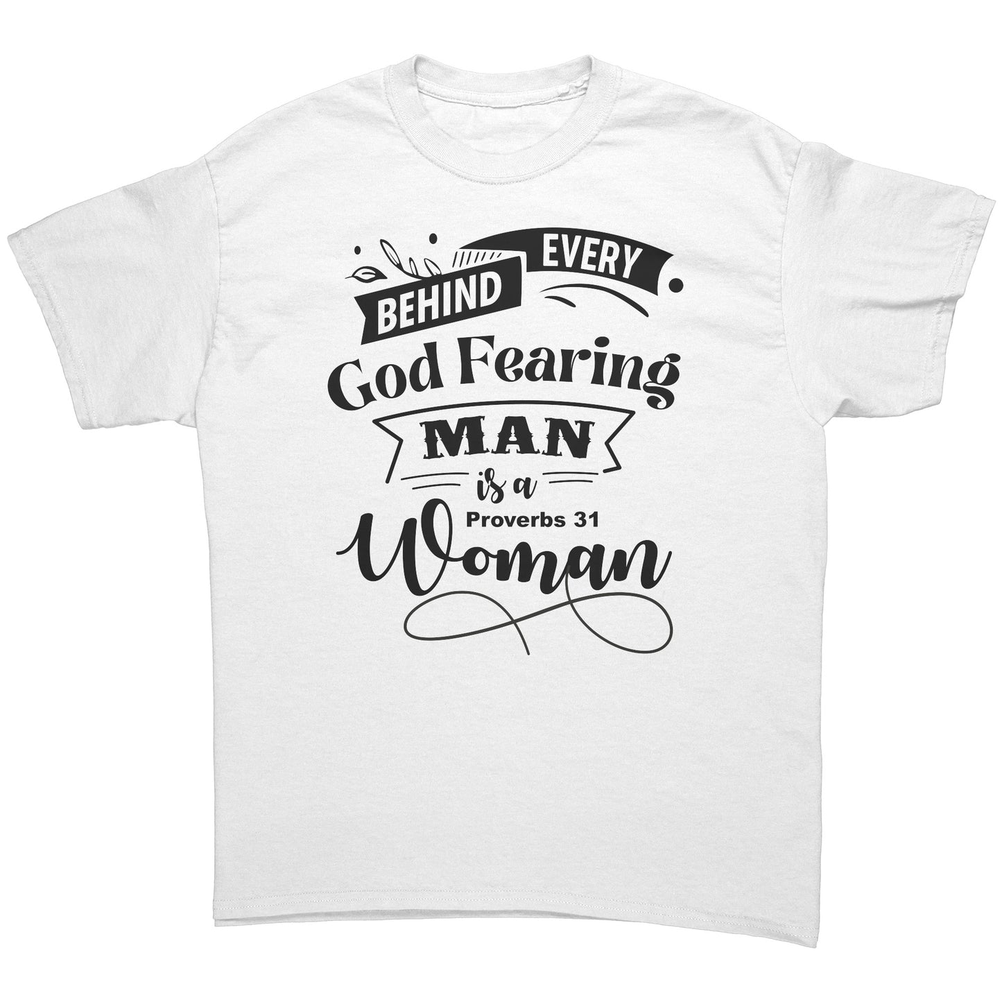 Behind Every God Fearing Man Is A Proverbs 31 Woman Men's T-Shirt Part 1