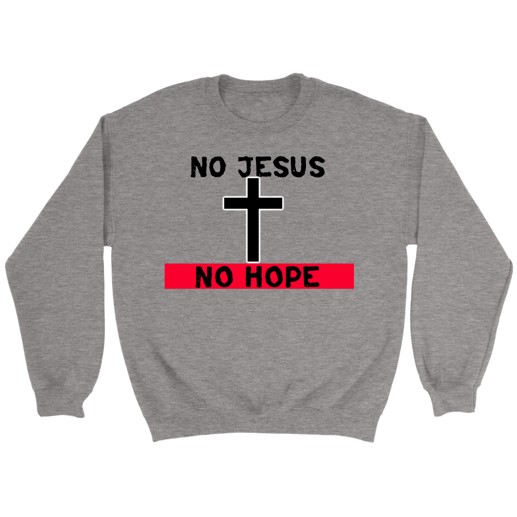 No Jesus No Hope Crewneck Part 2