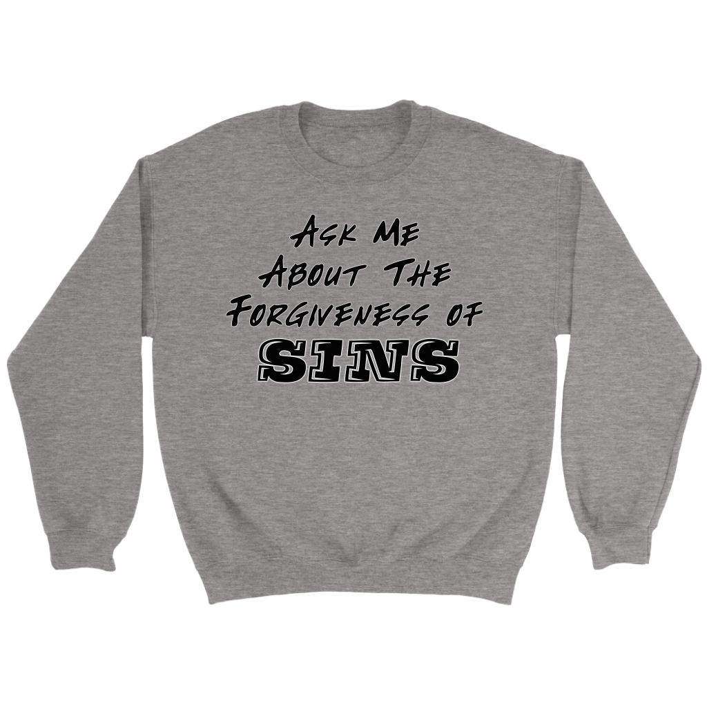 Ask Me About The Forgiveness of Sins Crewneck Part 1