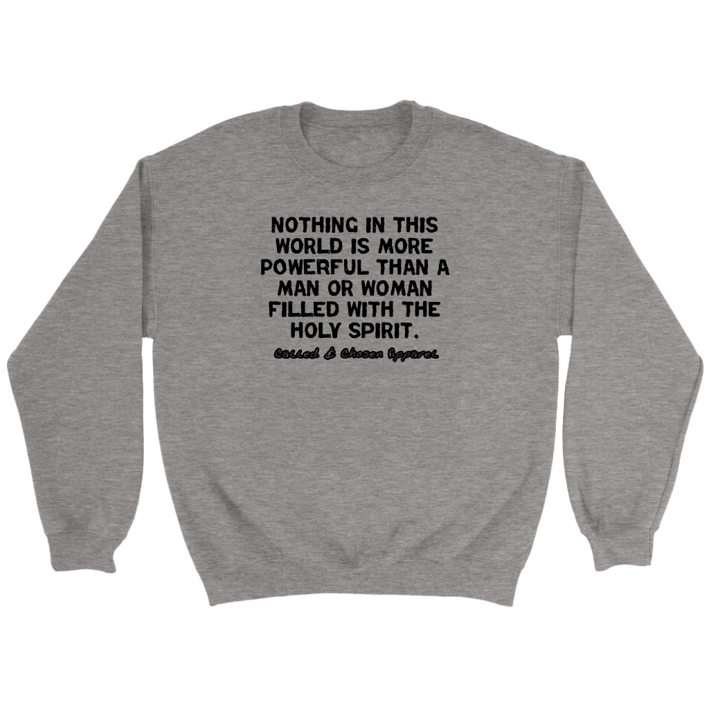 Nothing In This World Is More Powerful Than...Crewneck Part 1