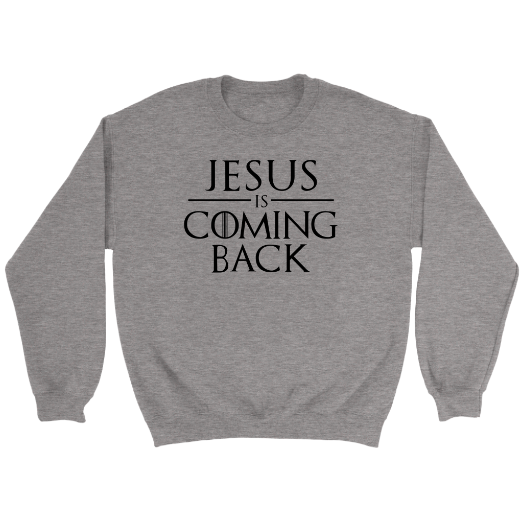 Jesus is Coming Back Crewneck Part 1