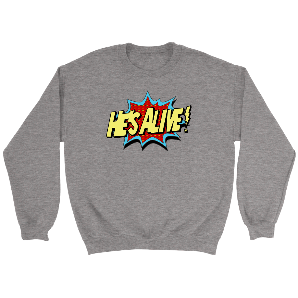 He's Alive! Crewneck