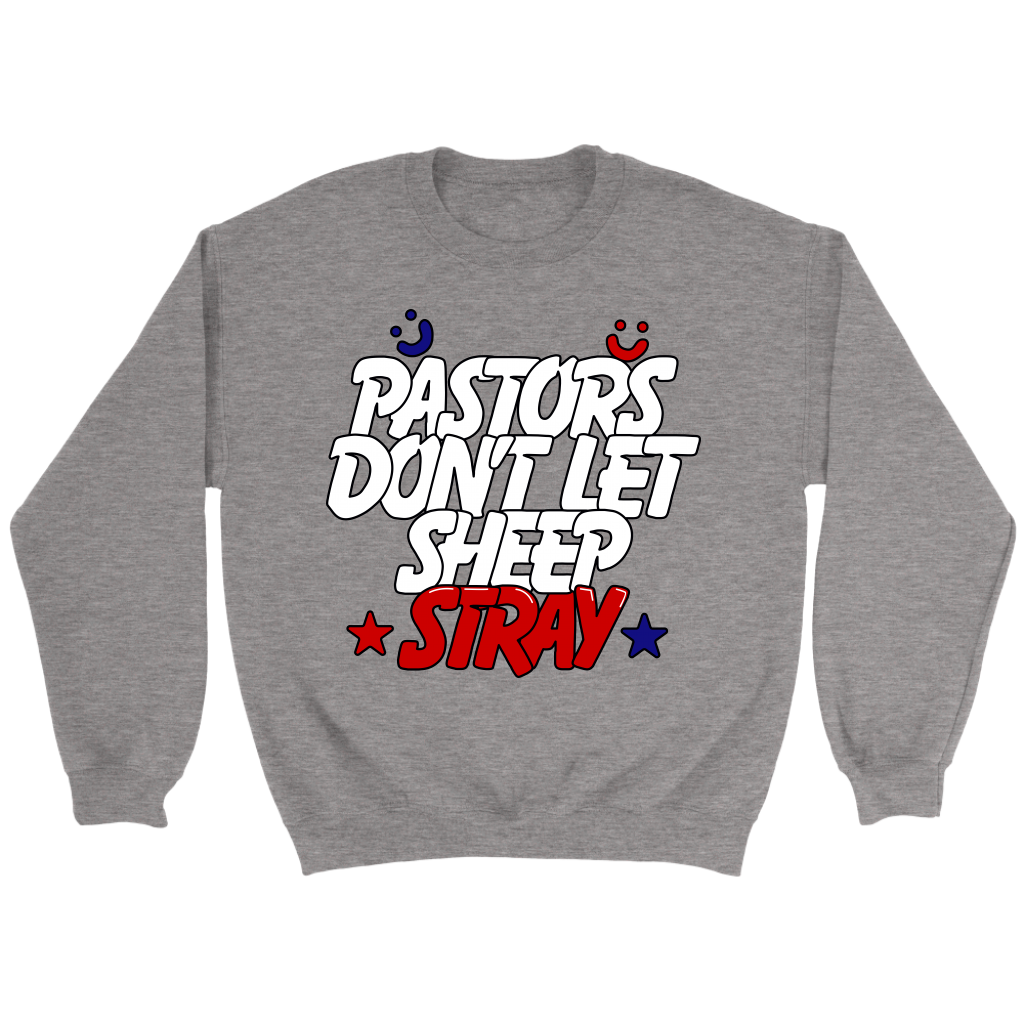 Pastors Don't Let Sheep Stray Crewneck