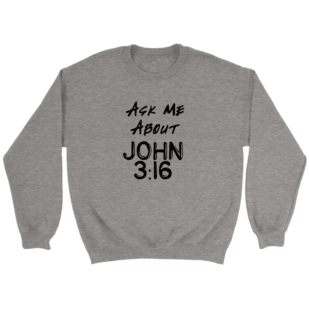 Ask Me About John 3:16 Crewneck Part 1