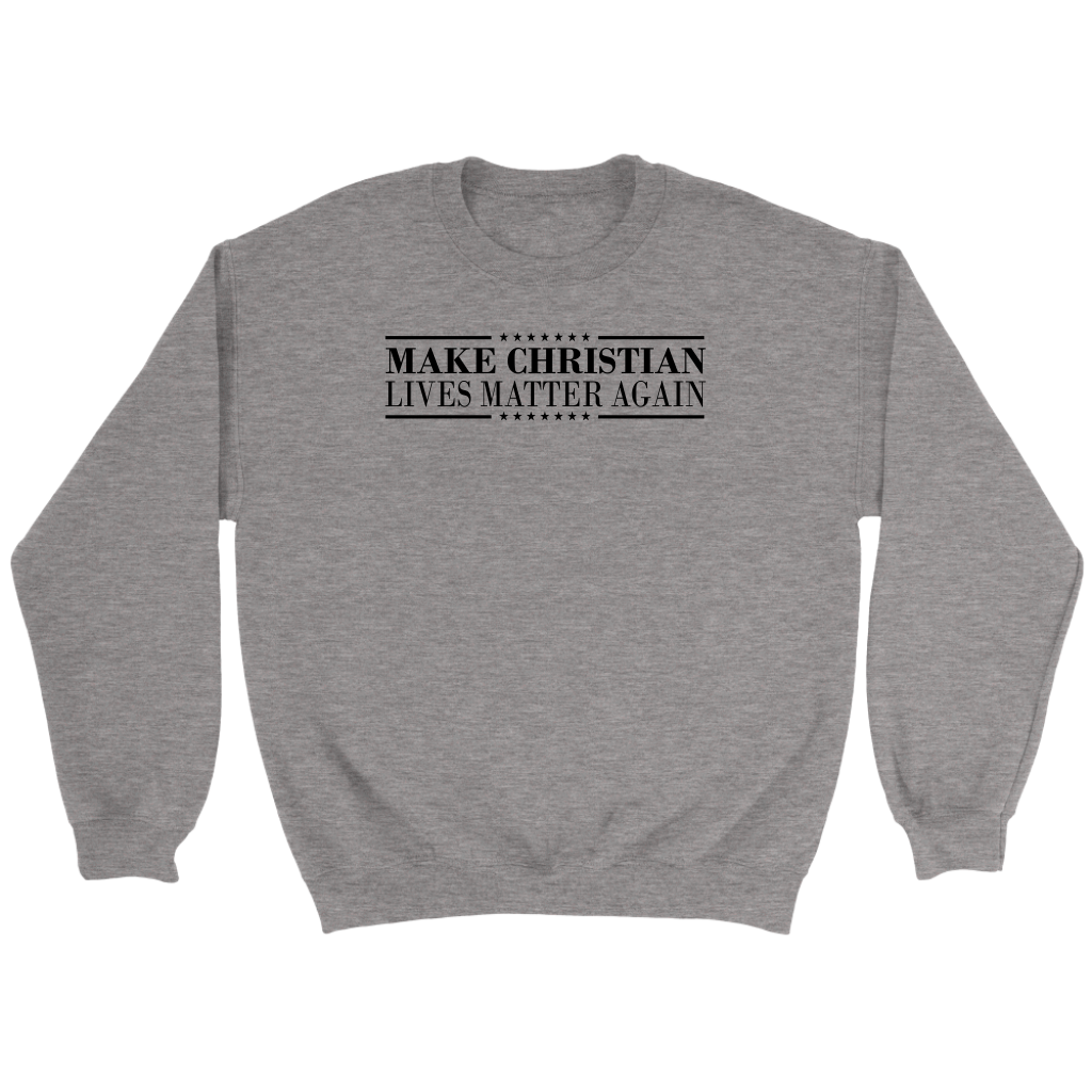 Make Christian Lives Matter Again Crewneck Part 1