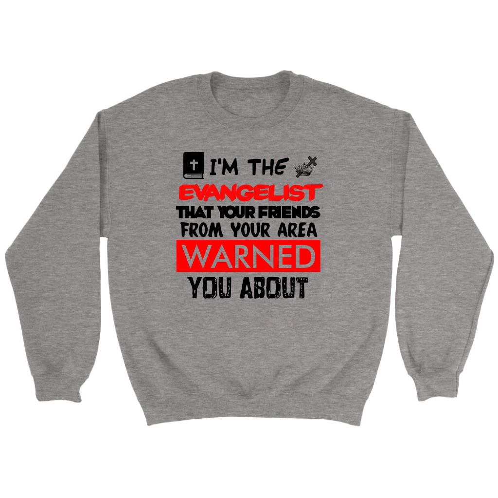 I'm The Evangelist You've Been Warned About Crewneck Part 2