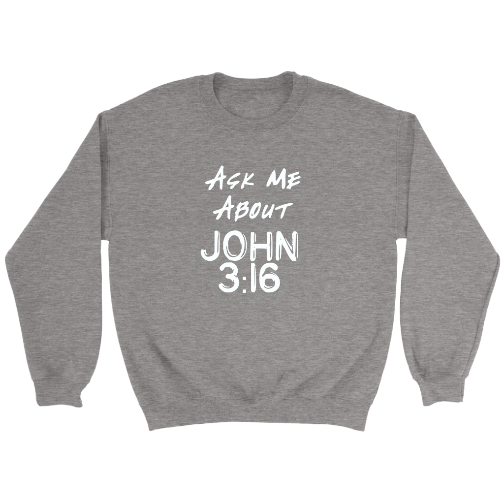 Ask Me About John 3:16 Crewneck Part 2