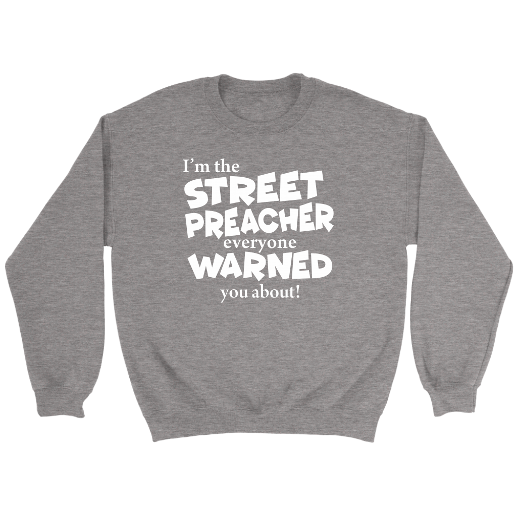 I'm The Street Preacher Everyone Warned You About Crewneck Part 2