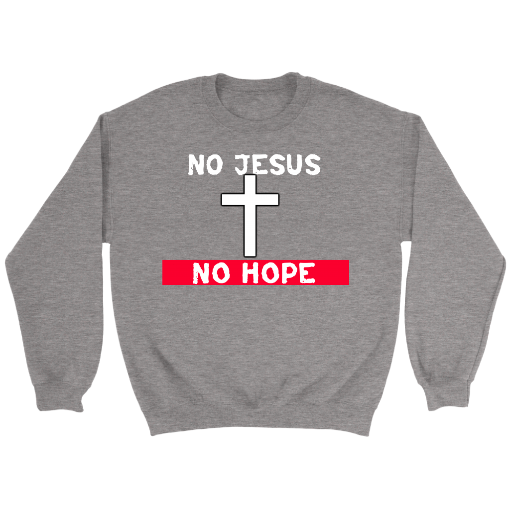 No Jesus No Hope Crewneck Part 1