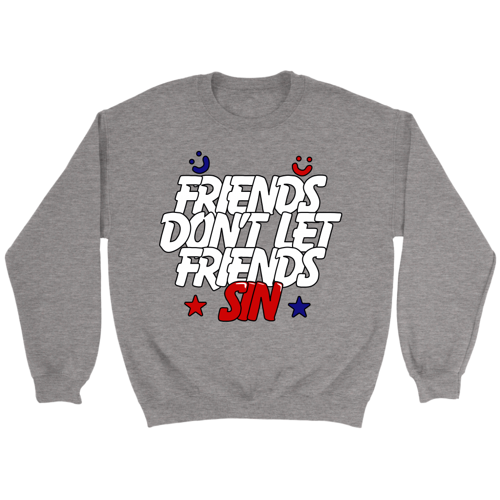 Friends Don't Let Friends Sin Crewneck