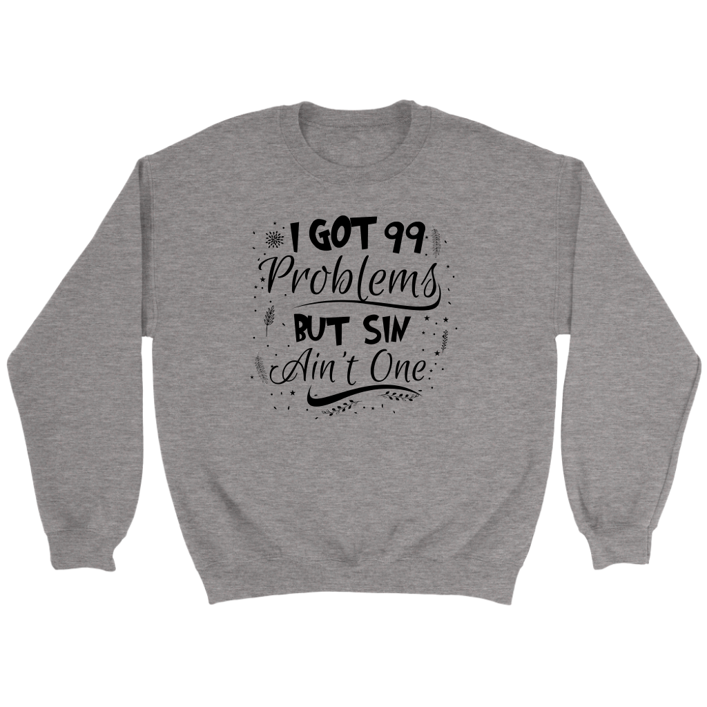 I Got 99 Problems But Sin Ain’t One Crewneck Part 2