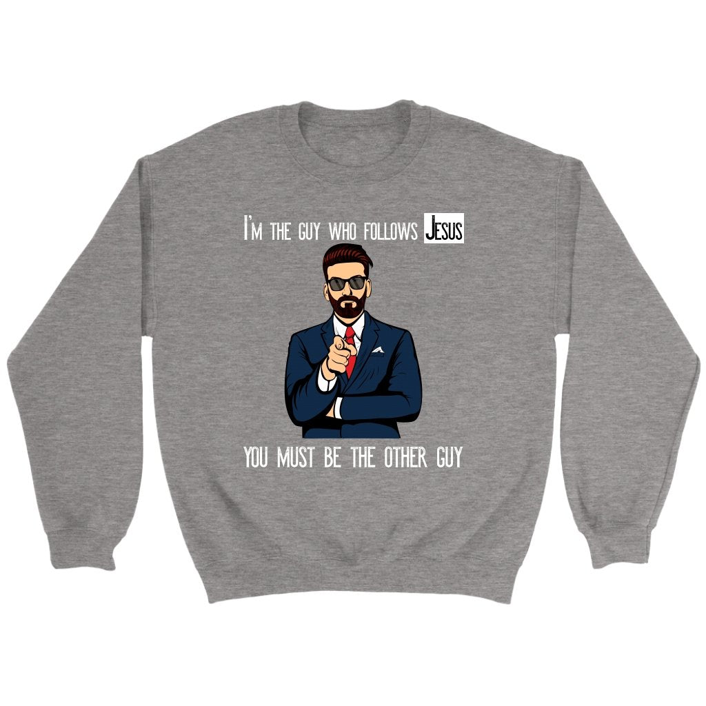 I'm The Guy Who Follows Jesus Crewneck