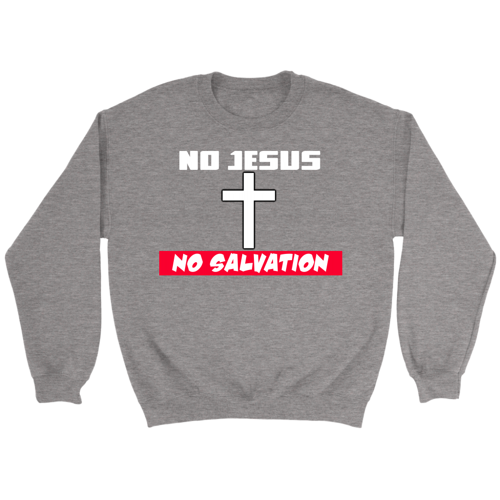 No Jesus No Salvation Men's Crewneck Part 1