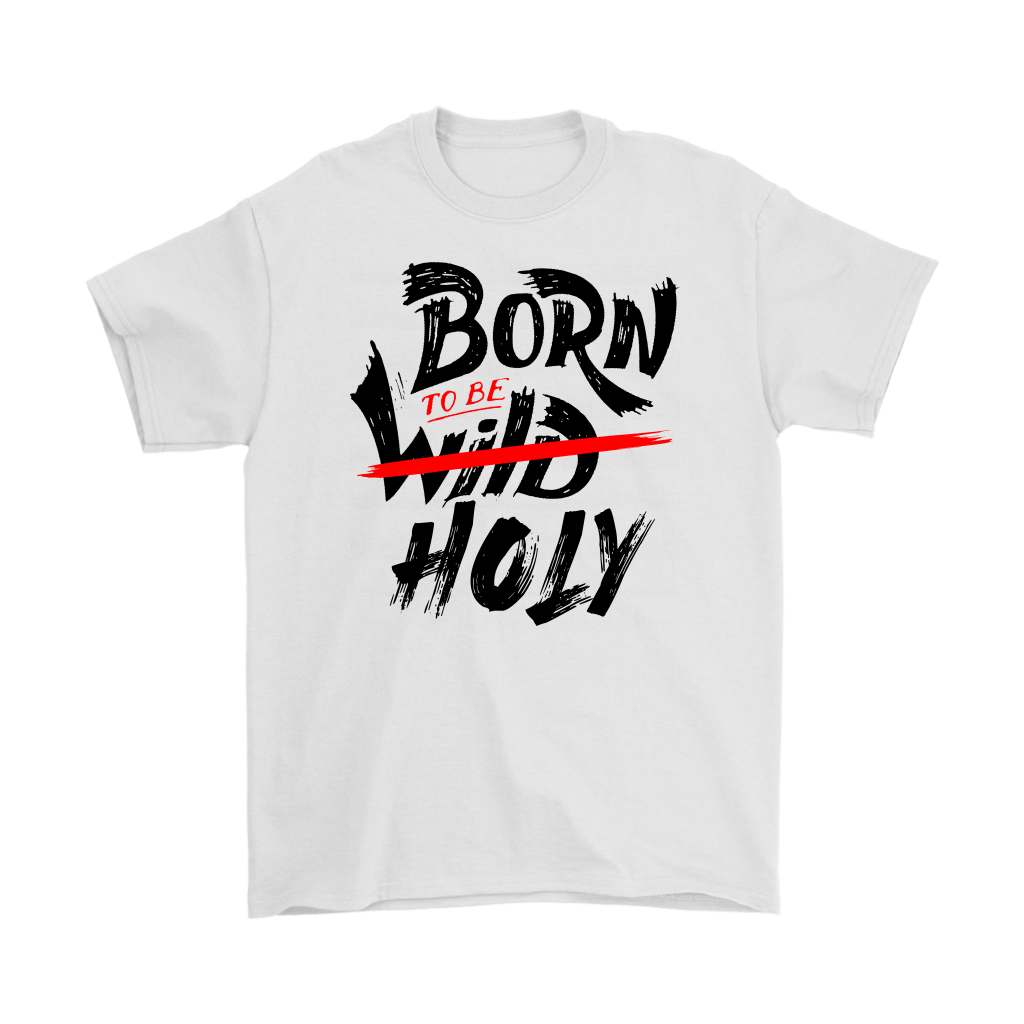 Born TO Be Holy Men's T-Shirt Part 1