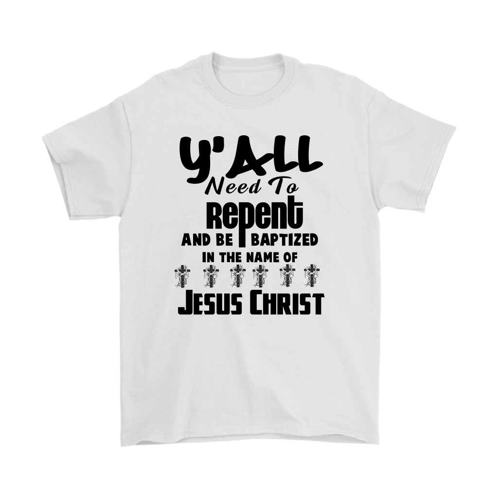 Y'all Need To Repent And Be Baptized Men's T-Shirt Part 1