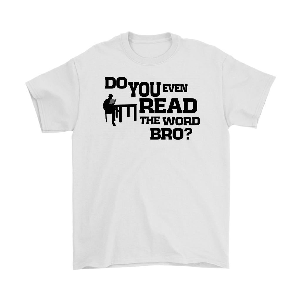 Do You Even Read The Word Bro Men's T-Shirt Part 1