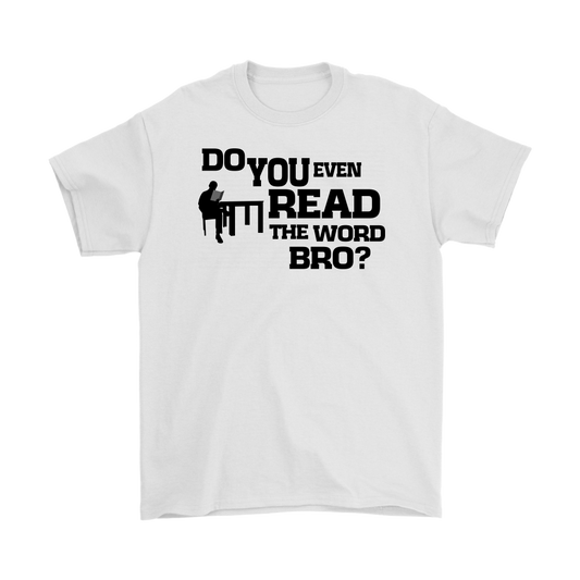 Do You Even Read The Word Bro Men's T-Shirt Part 1