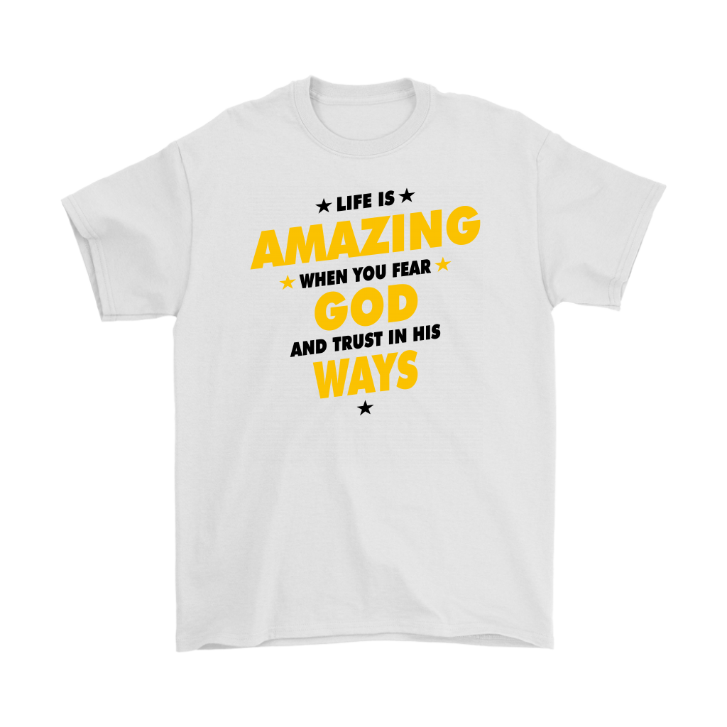 Life Is Amazing When You Fear God Men's T-Shirt Part 3