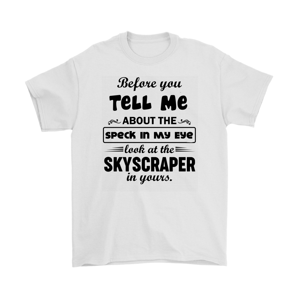 Before You Tell Me About The Speck In My Eye Men's T-Shirt Part 2