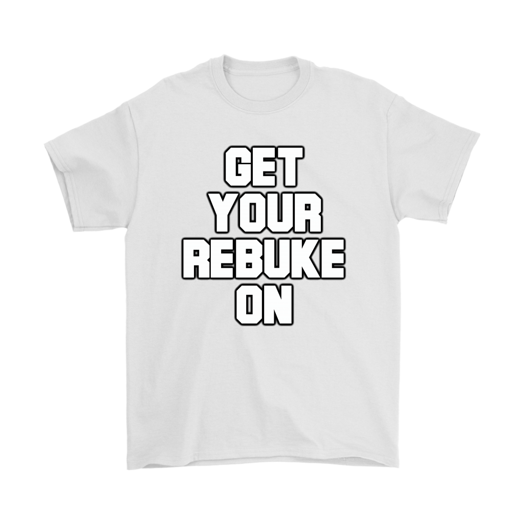 Get Your Rebuke On Men's T-Shirt Part 1